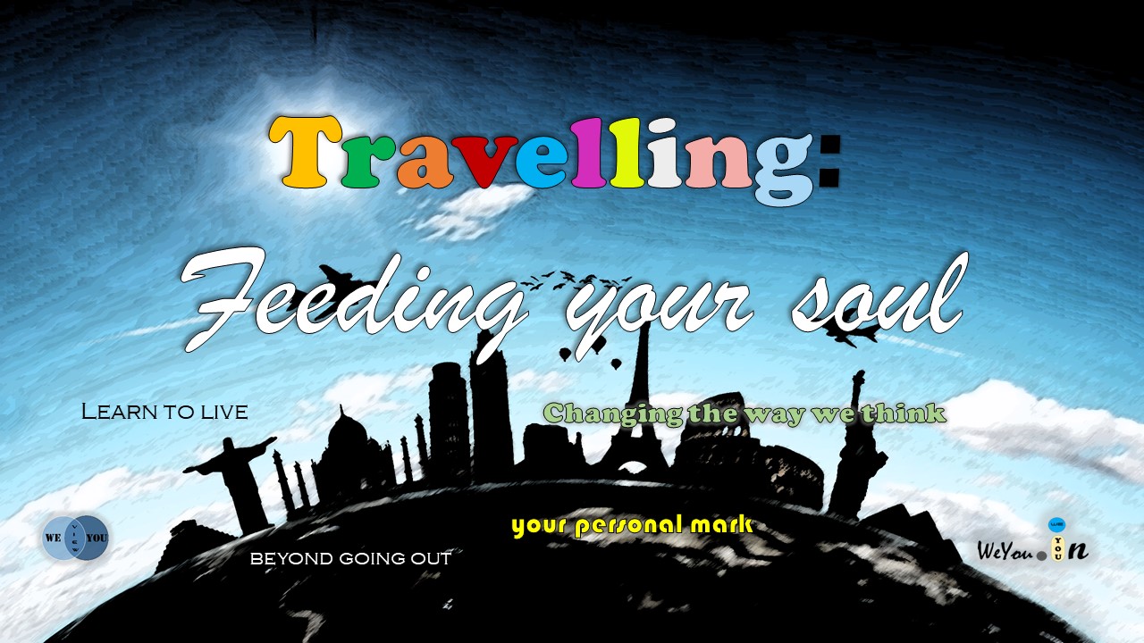 Travelling: Feeding your soul