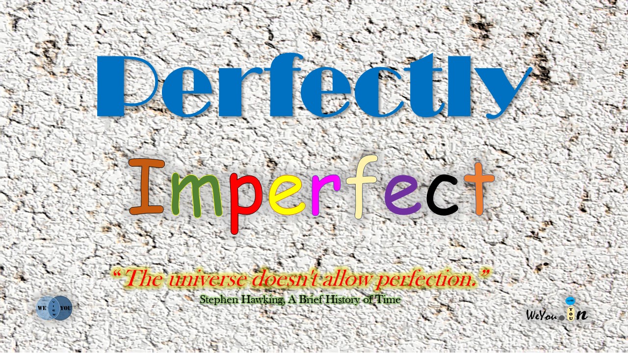 Perfectly imperfect - The universe doesn't allow perfection